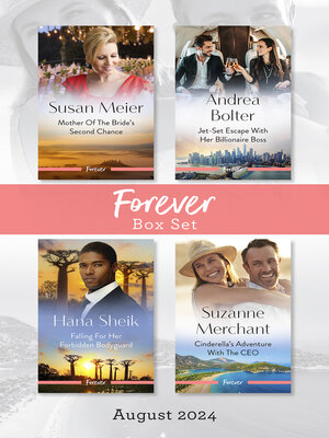 cover image of Forever Box Set August 2024/Mother of the Bride's Second Chance/Jet-Set Escape With Her Billionaire Boss/Falling For Her Forbidden Bodyguard/Cinder
